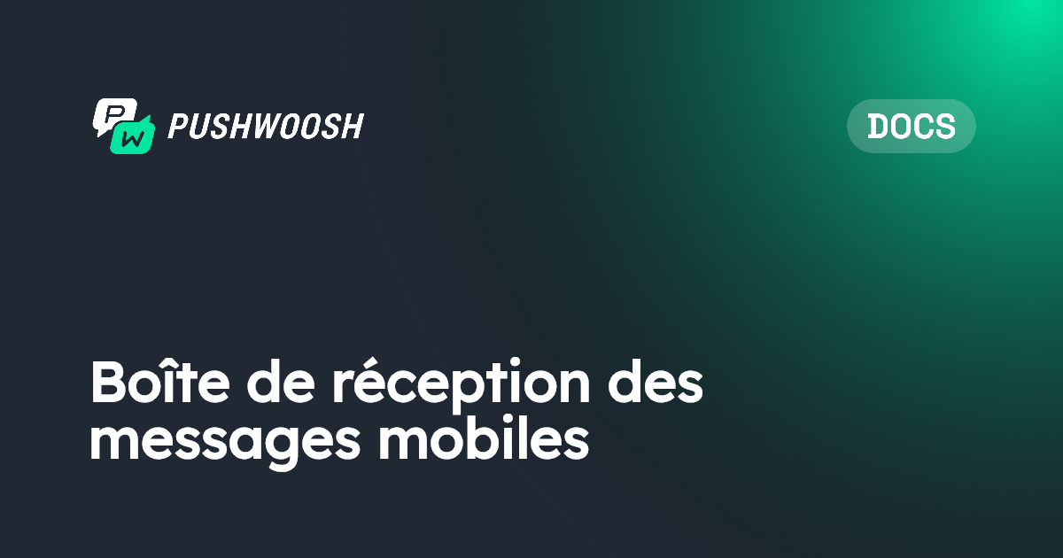 Boîte de réception des messages mobiles | Pushwoosh Documentation
