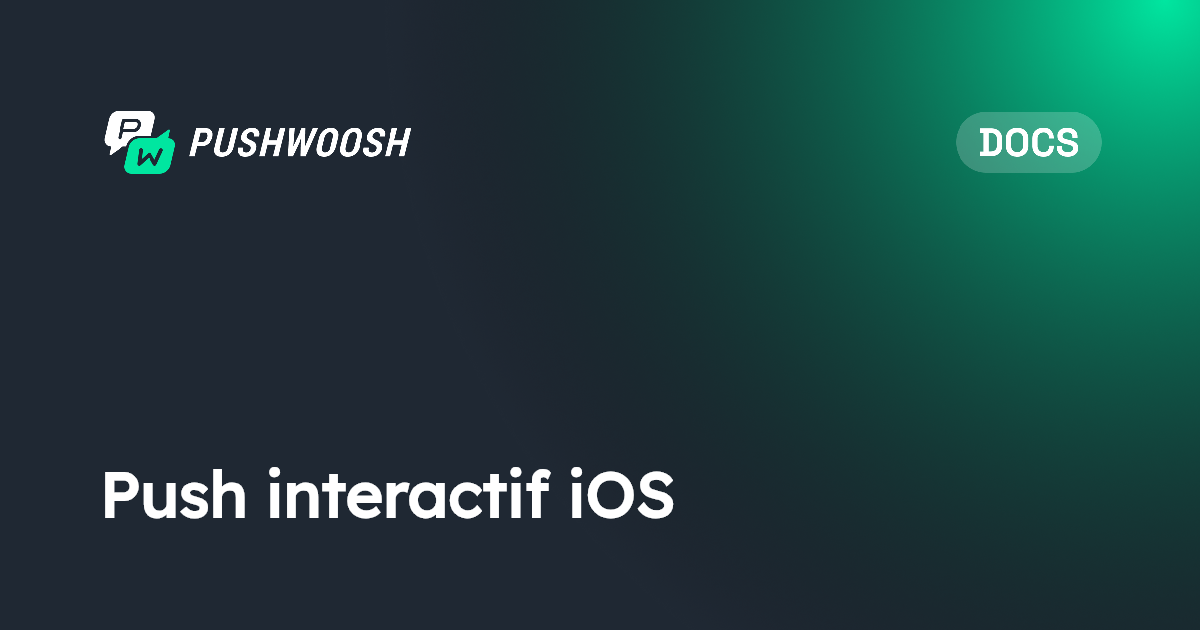 Notifications push interactives pour iOS | Pushwoosh Documentation