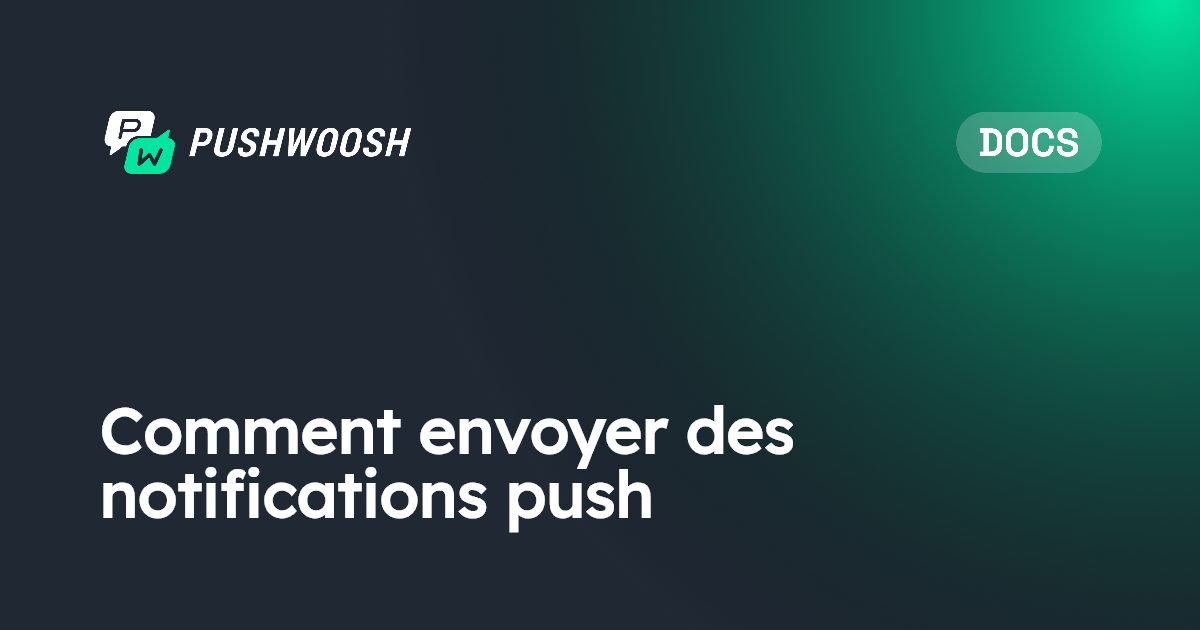 Comment envoyer des notifications push | Pushwoosh Documentation