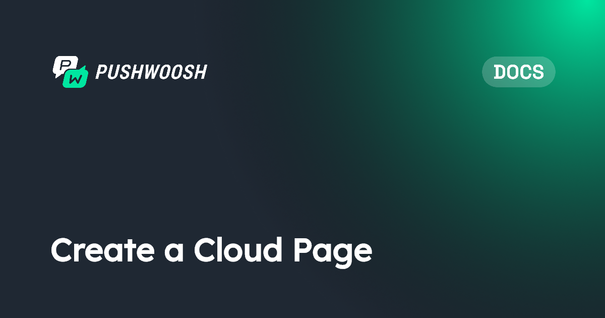 Create a Cloud Page | Pushwoosh Documentation