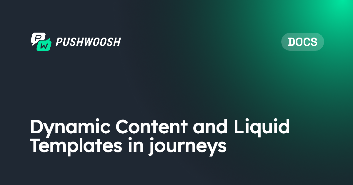 Dynamic Content and Liquid Templates in journeys | Pushwoosh Documentation
