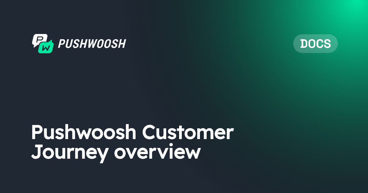 Pushwoosh Customer Journey overview | Pushwoosh Documentation