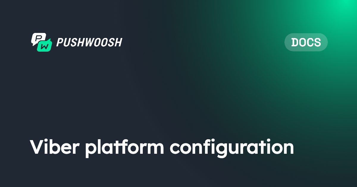 Viber platform configuration | Pushwoosh Documentation