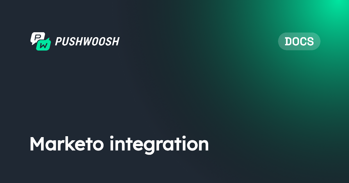 Marketo integration | Pushwoosh Documentation