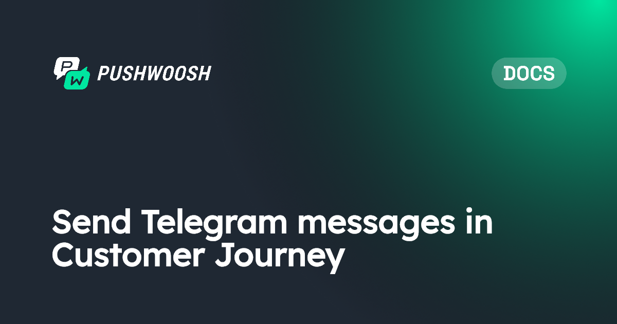 Send Telegram messages in Customer Journey | Pushwoosh Documentation