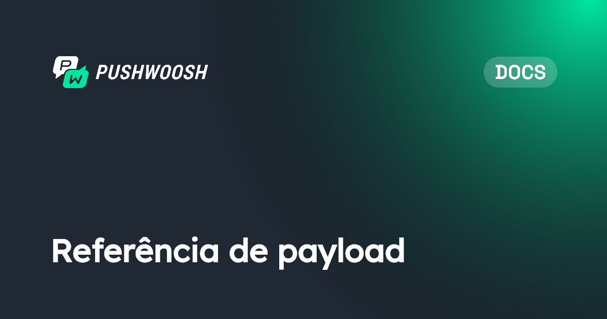 Referência de payload | Pushwoosh Documentation
