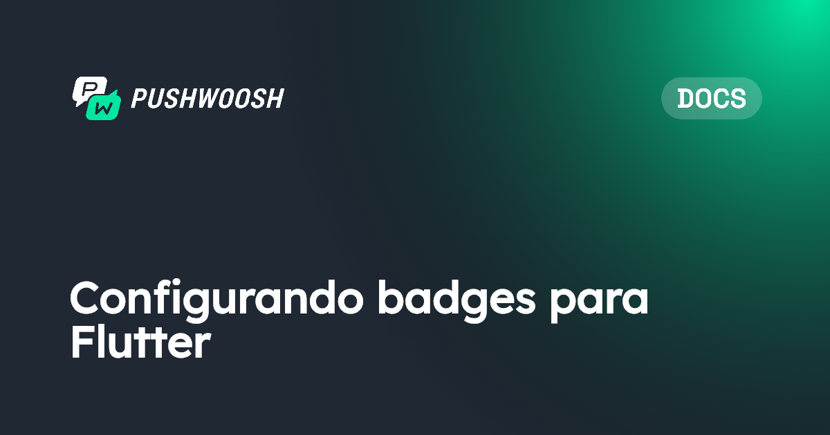 Configurando badges para Flutter | Pushwoosh Documentation