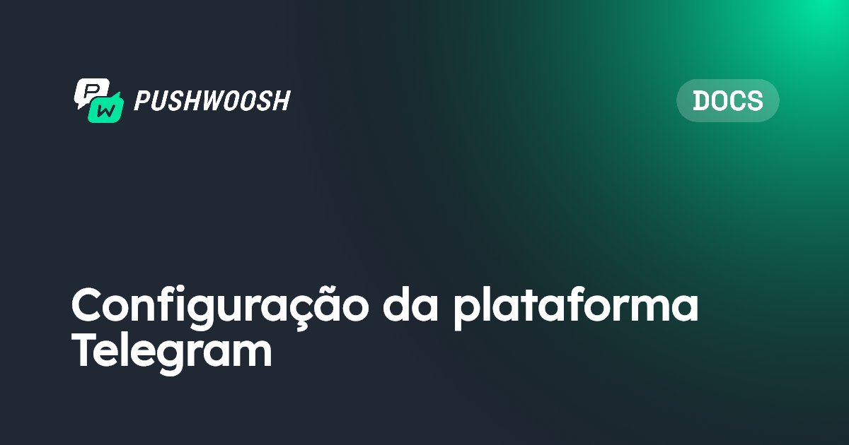 Configuração da plataforma Telegram | Pushwoosh Documentation