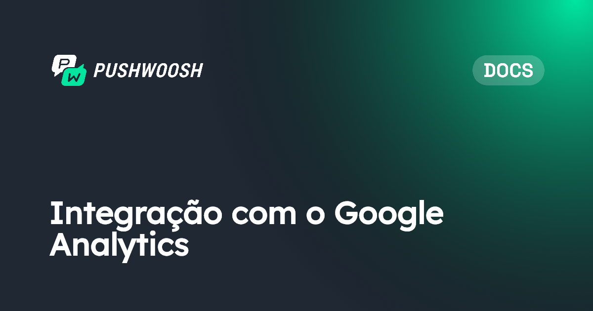 Integração com o Google Analytics | Pushwoosh Documentation