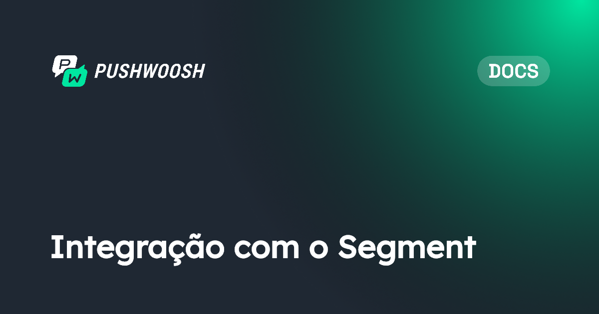 Integração com o Segment | Pushwoosh Documentation