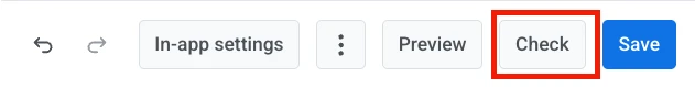 Top bar of the in-app editor with the Check button highlighted next to Preview and Save